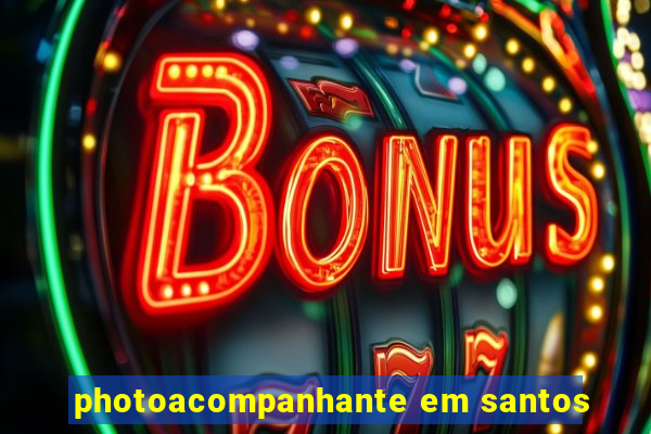 photoacompanhante em santos